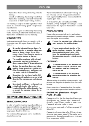 Page 6161
ENGLISHGB
- the machine should always be moving when the 
steering
is used. Avoid turning the steering wheel when 
the machine is standing completely still and the 
accessory is in the lowered working position.
The steering is adapted in order to produce better 
results at a normal working speed. This produces 
major benefits.
Even when the engine is not running, the steering 
works. However, it is harder to turn in this case, if 
the machine is to be manoeuvred manually.
MOWING TIPS
Make sure that...