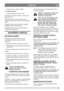 Page 149149
ČEŠTINACZ
Použití ořezávače okrajů 13-0905.
9. Vytrhávání mechu
Použití shrabovače mechu 13-1984.
Maximální svislá zátěž vlečného závěsu nesmí 
překročit 100 N.
Maximální celková zátěž vlečného závěsu 
vlečenými přídavnými zařízeními nesmí překročit 
500 N.
Poznámka: Před použitím přívěsu kontaktujte 
příslušnou pojišťovací společnost.
Poznámka: Tento stroj není určen k jízdě na 
veřejných komunikacích.
SPOUŠTĚNÍ A PROVOZ
MOTOROVÁ SKŘÍŇ
Za úèelem provedení kontroly motoru a 
akumulátoru odstraòte...