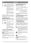 Page 88
FRANÇAISFR
1. Pédale relâchée – marche
avant enclenchée. La machine
ne bougera pas si une vitesse est
engagée. Le frein de service
n’est pas activé.
2. Pédale enfoncée à mi-course –
la marche avant est désen-
clenchée, on peut changer de vit-
esse. Le frein de service n’est
pas activé.
3. Pédale enfoncée à fond –
marche avant désenclenchée. Le
frein de service est totalement
activé.
Remarque : Ne pas régler la vitesse de service en
faisant patiner l’embrayage. Il est préférable de
sélectionner un...