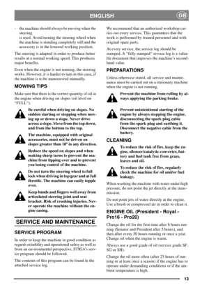 Page 1313
ENGLISHGB
- the machine should always be moving when the
steering
is used. Avoid turning the steering wheel when
the machine is standing completely still and the
accessory is in the lowered working position.
The steering is adapted in order to produce better
results at a normal working speed. This produces
major benefits.
Even when the engine is not running, the steering
works. However, it is harder to turn in this case, if
the machine is to be manoeuvred manually.
MOWING TIPS
Make sure that there is...