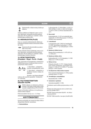 Page 2115
SUOMIFI
Katkaisimella voidaan nostaa ja laskea pe-
räharava.
Johtimet peräharavan liittämistä varten ovat ko-
neen takaosassa vasemmalla puolella puskurin 
yläsivulla. (Pro16-mallissa on valmiiksi vedetty 
johdinkimppu peräharavalle).
18. HIEKANLEVITIN (Pro20)
Kone on varustettu hallintalaitteilla sähköisesti 
kytkettävän hiekanlevittimen (lisävaruste) hallin-
taa varten. 
Katkaisimella käynnistetään ja pysäyte-
tään levitysvalssi.
Pistoke hiekanlevittimen liittämistä varten on ko-
neen takaosassa...