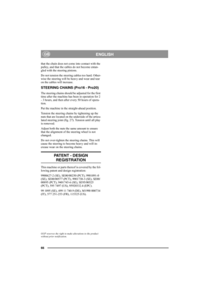 Page 7266
ENGLISHGB
that the chain does not come into contact with the 
pulley, and that the cables do not become entan-
gled with the steering pinions. 
Do not tension the steering cables too hard. Other-
wise the steering will be heavy and wear and tear 
on the cables will increase.
STEERING CHAINS (Pro16 - Pro20)
The steering chains should be adjusted for the first 
time after the machine has been in operation for 2 
- 3 hours, and then after every 50 hours of opera-
tion.
Put the machine in the...