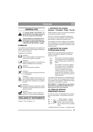 Page 7367
FRANÇAISFR
GÉNÉRALITÉS
Ce symbole signifie ATTENTION : ris-
que de blessure ou de dégât matériel en 
cas de non-respect des instructions.
Avant de démarrer la machine, lire at-
tentivement les instructions ainsi que 
les consignes contenues dans le fascicule 
« RÈGLES DE SÉCURITÉ » ci-joint. 
SYMBOLES
Les symboles suivants figurent sur la machine. Ils 
attirent votre attention sur les dangers d’utilisation 
et les mesures à respecter.
Explication des symboles :
Attention !
Lire le mode d’emploi et le...