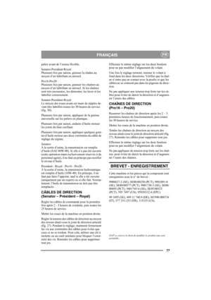 Page 8377
FRANÇAISFR
palier avant de l’essieu flexible.
Senator-President-Royal:
Plusieurs fois par saison, graisser la chaîne au 
moyen d’un lubrifiant en aérosol.
Pro16-Pro20 :
Plusieurs fois par saison, graisser les chaînes au 
moyen d’un lubrifiant en aérosol. Si les chaînes 
sont très encrassées, les démonter, les laver et les 
lubrifier correctement.
Senator-President-Royal:
Le moyeu des roues avant est muni de nipples de-
vant être lubrifiés toutes les 50 heures de service 
(fig. 30).
Plusieurs fois par...