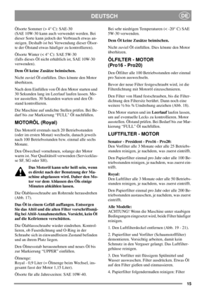 Page 1515
DEUTSCHDE
Ölsorte Sommer (> 4° C): SAE-30
(SAE 10W-30 kann auch verwendet werden. Bei
dieser Sorte kann jedoch der Verbrauch etwas an-
steigen. Deshalb ist bei Verwendung dieser Ölsor-
te der Ölstand etwas häufiger zu kontrollieren).
Ölsorte Winter (< 4° C): SAE 5W-30
(falls dieses Öl nicht erhältlich ist, SAE 10W-30
verwenden).
Dem Öl keine Zusätze beimischen.
Nicht zuviel Öl einfüllen. Dies könnte den Motor
überhitzen.
Nach dem Einfüllen von Öl den Motor starten und
30 Sekunden lang im Leerlauf...