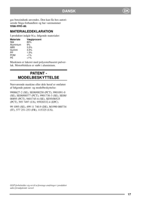 Page 1717
DANSKDK
gas benzindunk anvendes. Den kan fås hos autori-
serede Stiga-forhandlere og har varenummer
9500-9995-00.
MATERIALEDEKLARATION
I produktet indgår bl.a. følgende materialer:
Materiale Vægtprocent
Stål 80%
Aluminium 9%
ABS 3,5%
Gummi 4,5%
PP 1,5%
POM 