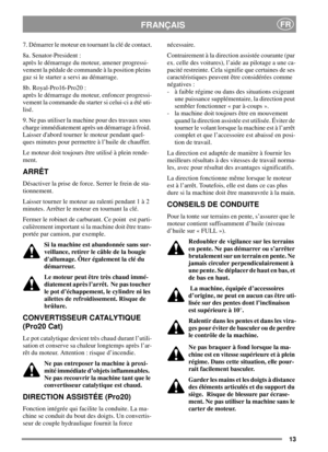 Page 1313
FRANÇAISFR
7. Démarrer le moteur en tournant la clé de contact.
8a. Senator-President :
après le démarrage du moteur, amener progressi-
vement la pédale de commande à la position pleins
gaz si le starter a servi au démarrage.
8b. Royal-Pro16-Pro20 :
après le démarrage du moteur, enfoncer progressi-
vement la commande du starter si celui-ci a été uti-
lisé.
9. Ne pas utiliser la machine pour des travaux sous
charge immédiatement après un démarrage à froid.
Laisser dabord tourner le moteur pendant...