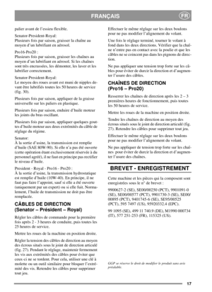 Page 1717
FRANÇAISFR
palier avant de l’essieu flexible.
Senator-President-Royal:
Plusieurs fois par saison, graisser la chaîne au
moyend’unlubrifiantenaérosol.
Pro16-Pro20 :
Plusieurs fois par saison, graisser les chaînes au
moyen d’un lubrifiant en aérosol. Si les chaînes
sont très encrassées, les démonter, les laver et les
lubrifier correctement.
Senator-President-Royal:
Le moyeu des roues avant est muni de nipples de-
vant être lubrifiés toutes les 50 heures de service
(fig. 30).
Plusieurs fois par saison,...