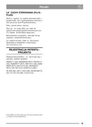 Page 1919
POLSKIPL
A CUCHY STEROWANIA (Pro16 -
Pro20)
Pierwsz regulacj a cuchów sterowania nale y
przeprowadzi po 2-3 godzinach pracy maszyny, a
nast pne po ka dych 50 godzinach pracy.
Nale yprostoustawi maszyn .
Naci gn a cuchy, dokr caj c nakr tki
umieszczone pod przegubem sterowniczym (rys.
27). Napina do likwidacji caego luzu.
Równomiernie wyregulowa obie nakr tki nie
zmieniaj c ustawienia kierownicy .
a cuchów nie nale y dokr ca zbyt mocno.
Spowoduje to utrudnienie w kierowaniu i
zwi kszy ich zu ycie....