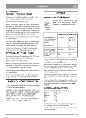 Page 1717
SVENSKASE
STYRWIRAR
(Senator - President - Royal)
Justera styrwirarna första gången efter 2 - 3 tim-
mars körning, sedan var 25:e körtimma.
Ställ maskinen i “rakt fram” läge.
Spänn styrwirarna genom att skruva in muttrarna
som sitter på undersidan av den ledade midjan (fig
27). Styrwirarnas skruvändar ska hållas fast under
justeringen så att inte wirarna vrids. Fatta med en
skiftnyckel eller liknande i nyckelgreppen på skru-
vändarna. Justera tills allt glapp försvinner.
Justera båda muttrarna lika...