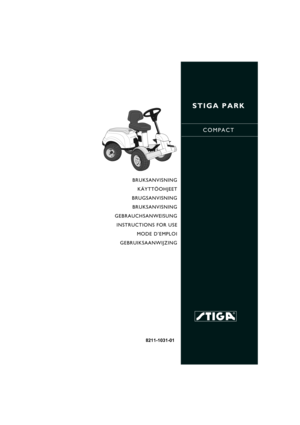 Page 1STIGA PARK
COMPACT
8211-1031-01
BRUKSANVISNING
KÄYTTÖOHJEET
BRUGSANVISNING
BRUKSANVISNING
GEBRAUCHSANWEISUNG
INSTRUCTIONS FOR USE
MODE D’EMPLOI
GEBRUIKSAANWIJZING 