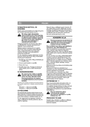 Page 5
PLPOLSKI
WSKAZÓWKI DOTYCZ¡CE 
KOSZENIA
Dopilnuj, aby przewód elektryczny nigdy nie le¿a³ na 
tym trwniku, który jest koszony (rys. 6).Nie nale¿y nigdy naje¿d¿aæ na 
przewód elektryczny! Je¿eli dosz³oby 
do tego przez nieuwagê, wy³±cz silnik, 
wyjmij wtyczkê z kontaktu i sprawdê, 
czy przewód nie zosta³ uszkodzony. 
Nie wolno u¿yw aæ maszyny z 
uszkodzonym przewodem.
Przed przyst±pieniem do koszenia trawy nale¿y 
oczy¶ciæ trawnik z kami eni, pozostawionych 
zabawek i innych przedmiotów.
Niektóre maszyny...