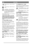 Page 9DEUTSCHDE
2. Betriebsstellung – Scheinwerfer einge-
schaltet.
3. Betriebsstellung – Scheinwerfer ausge-
schaltet.
4. Startstellung – wenn der Schlüssel in
die federbelastete Startstellung gedreht
wird, wird der elektrische Startmotor akti-
viert. Wenn der Motor angesprungen ist,
den Schlüssel in Betriebsstellung 3 zu-
rückgehen lassen.
Zum Einschalten des Scheinwerfers den Schlüssel
in Betriebsstellung 2 drehen.
Achtung! Wenn der Schlüssel von der Stopp-
stellung in Betriebsstellung 2 gedreht wird,...