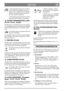 Page 10DEUTSCHDE
1. Das Fahrpedal niedertreten, bis die ge-
wünschte Geschwindigkeit erreicht ist.
Dann auf den vorderen Teil des Schalters
drücken, um den Fahrtregler zu aktivie-
ren. Das Symbol leuchtet auf.
2. Den Fahrtregler durch Drücken auf den
hinteren Teil des Schalters ausschalten.
16. SCHNITTHÖHENEINSTELLUNG
(Pro16 - Pro18 - Pro20)
Die Maschine ist mit Hebeln für die Anwendung
von Schneidaggregaten mit elektrischer Schnitthö-
heneinstellung ausgestattet (als Zubehör erhält-
lich).
Der Schalter dient...