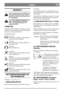 Page 7DANSKDK
GENERELT
Dette symbol betyder ADVARSEL. Der
kan opstå skade på personer og/eller
ejendom, hvis ikke instruktionerne føl-
ges omhyggeligt.
Læs denne brugsanvisning samt de ved-
lagte SIKKERHEDSFORSKRIF-
TER omhyggeligt igennem, før
maskinen startes.
SYMBOLER
Følgende symboler findes på maskinen for at min-
de Dem om den forsigtighed og opmærksomhed,
der kræves ved brug af maskinen.
Symbolerne betyder:
Advarsel!
Læs brugsanvisningen og sikkerhedsma-
nualen før brug af maskinen.
Advarsel!
Pas på...