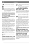 Page 9FRANÇAISFR
2. Position de conduite - phare allumé.
3. Position de conduite - phare éteint.
4. Position de démarrage - le démarreur
électrique est activé lorsque la clé est ame-
née sur la position de démarrage à ressort.
Une fois le moteur démarré, laisser la clé
retourner sur la position 3.
Pour allumer le phare, tourner la clé sur la position 2.
NOTE ! Quand la clé est tournée de la position
d’arrêt à la position 2, le phare s’allume et ceci
décharge la batterie. Ne jamais abandonner la
machine quand...