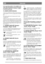 Page 9ENGLISHGB
tion to operating position 2, the spotlight is acti-
vated. This uses up battery power. Do not leave
the machine with the key in position 2 (applies
to Pro16-Pro18-Pro20).
10. GEAR LEVER (Senator)
A lever for selecting one of the five forward gears
in the gearbox (1-2-3-4-5), neutral (N) or reverse
(R).
The clutch pedal must be kept pressed in when
changing gear.
NOTE! You must make sure the machine is quite
stationary before changing from reverse to forward
gear or vice versa. If a gear does...