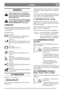 Page 7NORSKNO
GENERELT
Dette symbolet står for ADVARSEL.
Det kan resultere i personskade og/eller
skade på eiendom hvis ikke bruksanvis-
ningen følges nøye.
Før start skal denne bruksanvisningen
og den vedlagte trykksaken “SIKKER-
HETSFORSKRIFTER” leses nøye.
SYMBOLER
Følgende symboler finnes på maskinen for å minne
om den forsiktighet og oppmerksomhet som kre-
ves ved bruk.
Symbolene betyr:
Advarsel!
Les instruksjonsboken og sikkerhetsma-
nualen før maskinen tas i bruk.
Advarsel!
Påse at det ikke er andre...