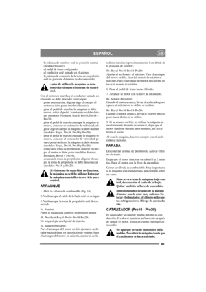 Page 10295
ESPAÑOLES
- la palanca de cambios esté en posición neutral
(modelo Senator).
- el pedal de freno esté pisado.
- el conductor esté sentado en el asiento.
- la palanca de conexión de la toma de propulsión
esté en posición delantera (= desconectada).
Antes de utilizar la máquina se debe
controlar siempre el sistema de seguri-
dad.
Con el motor en marcha y el conductor sentado en
el asiento se debe proceder como sigue:
- poner una marcha, aligerar algo el cuerpo, el
motor se debe parar (modelo Senator).
-...