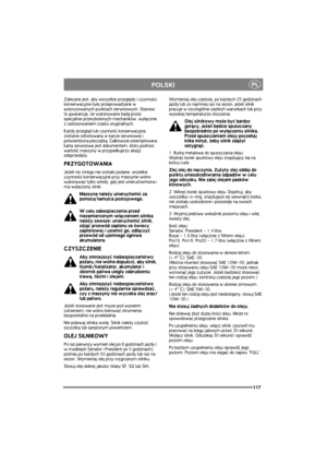 Page 124117
PLPOLSKI
Zalecane jest, aby wszystkie przegl±dy i czynno¶ci 
konserwacyjne by³y przeprowadzane w 
autoryzowanych punktach serwisowych. Stanowi 
to gwarancjê, ¿e wykonywane bêd± przez 
specjalnie przeszkolonych mechaników, wy³±cznie 
z zastosowaniem czê¶ci oryginalnych.
Ka¿dy przegl±d lub czynno¶æ konserwacyjna 
zostanie odnotowana w karcie serwisowej i 
potwierdzona piecz±tk±. Ca³kowicie ostemplowana 
karta serwisowa jest dokumentem, który podnosi 
warto¶æ maszyny w przypadkuprzy okazji...