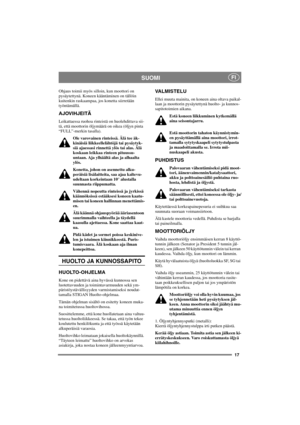Page 2417
SUOMIFI
Ohjaus toimii myös silloin, kun moottori on
pysäytettynä. Koneen kääntäminen on tällöin
kuitenkin raskaampaa, jos konetta siirretään
työntämällä.
AJOVIHJEITÄ
Leikattaessa ruohoa rinteistä on huolehdittava sii-
tä, että moottorin öljymäärä on oikea (öljyn pinta
“FULL”-merkin tasalla).
Ole varovainen rinteissä. Älä tee äk-
kinäisiä liikkeellelähtöjä tai pysäytyk-
siä ajaessasi rinnettä ylös tai alas. Älä
koskaan leikkaa rinteen pituussu-
untaan. Aja ylhäältä alas ja alhaalta
ylös....