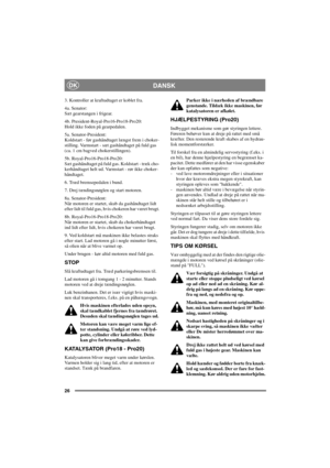 Page 3326
DANSKDK
3. Kontroller at kraftudtaget er koblet fra.
4a. Senator:
Sætgearstangenifrigear.
4b. President-Royal-Pro16-Pro18-Pro20:
Hold ikke foden på gearpedalen.
5a. Senator-President:
Koldstart - før gashåndtaget længst frem i choker-
stilling. Varmstart - sæt gashåndtaget på fuld gas
(ca. 1 cm bagved chokerstillingen).
5b. Royal-Pro16-Pro18-Pro20:
Sæt gashåndtaget på fuld gas. Koldstart - træk cho-
kerhåndtaget helt ud. Varmstart - rør ikke choker-
håndtaget.
6. Træd bremsepedalen i bund.
7. Drej...