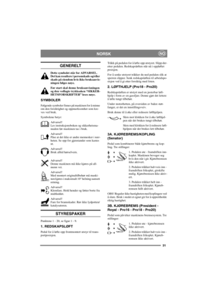 Page 3831
NORSKNO
GENERELT
Dette symbolet står for ADVARSEL.
Det kan resultere i personskade og/eller
skade på eiendom hvis ikke bruksanvis-
ningen følges nøye.
Før start skal denne bruksanvisningen
og den vedlagte trykksaken “SIKKER-
HETSFORSKRIFTER” leses nøye.
SYMBOLER
Følgende symboler finnes på maskinen for å minne
om den forsiktighet og oppmerksomhet som kre-
ves ved bruk.
Symbolene betyr:
Advarsel!
Les instruksjonsboken og sikkerhetsma-
nualen før maskinen tas i bruk.
Advarsel!
Påse at det ikke er andre...