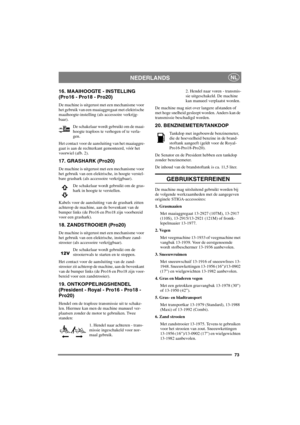 Page 8073
NEDERLANDSNL
16. MAAIHOOGTE - INSTELLING
(Pro16 - Pro18 - Pro20)
De machine is uitgerust met een mechanisme voor
het gebruik van een maaiaggregaat met elektrische
maaihoogte-instelling (als accessoire verkrijg-
baar).
De schakelaar wordt gebruikt om de maai-
hoogte traploos te verhogen of te verla-
gen.
Het contact voor de aansluiting van het maaiaggre-
gaat is aan de rechterkant gemonteerd, vóór het
voorwiel (afb. 2).
17. GRASHARK (Pro20)
De machine is uitgerust met een mechanisme voor
het gebruik...