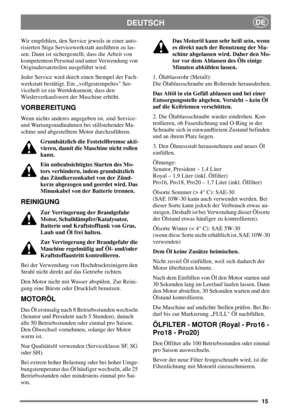 Page 1415
DEUTSCHDE
Wir empfehlen, den Service jeweils in einer auto-
risierten Stiga Servicewerkstatt ausführen zu las-
sen. Dann ist sichergestellt, dass die Arbeit von
kompetentem Personal und unter Verwendung von
Originalersatzteilen ausgeführt wird.
Jeder Service wird durch einen Stempel der Fach-
werkstatt bestätigt. Ein „vollgestempeltes Ser-
viceheft ist ein Wertdokument, dass den
Wiederverkaufswert der Maschine erhöht.
VORBEREITUNG
Wenn nichts anderes angegeben ist, sind Service-
und Wartungsmaßnahmen...