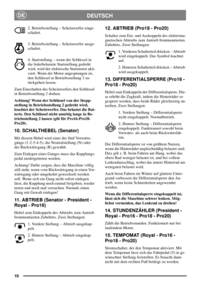 Page 910
DEUTSCHDE
2. Betriebsstellung – Scheinwerfer einge-
schaltet.
3. Betriebsstellung – Scheinwerfer ausge-
schaltet.
4.Startstellung–wennderSchlüsselin
die federbelastete Startstellung gedreht
wird, wird der elektrische Startmotor akti-
viert. Wenn der Motor angesprungen ist,
denSchlüsselinBetriebsstellung3zu-
rückgehen lassen.
Zum Einschalten des Scheinwerfers den Schlüssel
in Betriebsstellung 2 drehen.
Achtung! Wenn der Schlüssel von der Stopp-
stellung in Betriebsstellung 2 gedreht wird,
leuchtet der...