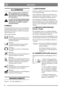 Page 78
DEUTSCHDE
ALLGEMEINES
Dieses Symbol bedeutet WARNUNG.
Ein Nichtbefolgen der Instruktionen
kann Personen- und/oder Sachschaden
zur Folge haben.
Vor dem Start sind diese Bedienungsan-
leitung sowie die beigefügte Broschüre
„Sicherheitsvorschriften aufmerk-
sam durchzulesen.
SYMBOLE
Folgende Symbole befinden sich an der Maschine,
um den Bediener daran zu erinnern, dass bei der
Benutzung der Maschine Vorsicht und Aufmerk-
samkeit geboten sind.
Die Symbole bedeuten:
Warnung!
Vor der Benutzung der Maschine...