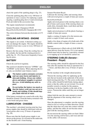 Page 1516
ENGLISHGB
check the spark of the sparking plug(s) (fig. 23).
Clean the sparking plug after every 100 hours of
operation or once a season. For replacing a spark-
ing plug, a sparking plug sleeve A and a torsion pin
B are provided in the accessories bag.
The engine manufacturer recommends:
Senator-President: Champion J19LM
Royal-Pro16-Pro18-Pro20: Champion RC12YC
The correct distance between the electrodes is 0.75
mm.
COOLING AIR INTAKE - ENGINE
The engine is air-cooled. A blocked cooling sys-
tem can...