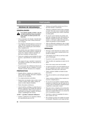 Page 3434
PORTUGUÊSPT
REGRAS DE SEGURANÇA
GENERALIDADES
Este símbolo significa AVISO! A não ob-
servância minuciosa destas instruções 
pode resultar em danos pessoais e/ou 
materiais.
Leia as instruções com atenção. Aprenda todos 
os comandos, bem como a forma correcta de 
usar a máquina.
Esta máquina é destinada apenas ao corte de rel-
vados. Devido ao perigo de lesões pessoais, é 
proibido usar a máquina para cortar arbustos, 
sebes, trepadeiras etc.
Não permita nunca que crianças ou pessoas ig-
norantes...