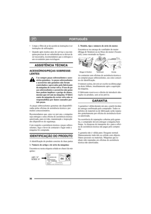 Page 3636
PORTUGUÊSPT
Limpe o filtro de ar de acordo às instruções (ver 
instruções de utilização).
Quando após muitos anos de serviço a sua má-
quina precisar de ser substituída ou se deixar de 
ser necessária, recomendamos que a entregue a 
um revendedor para reciclagem.
ASSISTÊNCIA TÉCNICA
ACESSÓRIOS/PEÇAS SOBRESSE-
LENTES
Use sempre peças sobresselentes e aces-
sórios genuínos. As peças sobresselentes 
e acessórios não genuínos não foram 
controlados e aprovados pelo fabricante 
da máquina de cortar...