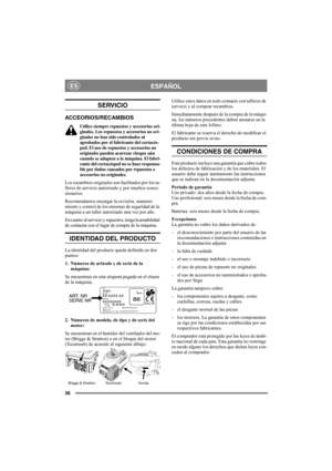 Page 3636
ESPAÑOLES
SERVICIO
ACCEORIOS/RECAMBIOS
Utilice siempre repuestos y accesorios ori-
ginales. Los repuestos y accesorios no ori-
ginales no han sido controlados ni 
aprobados por el fabricante del cortacés-
ped. El uso de repuestos y accesorios no 
originales pueden acarrear riesgos aún 
cuando se adapten a la máquina. El fabri-
cante del cortacésped no se hace responsa-
ble por daños causados por repuestos o 
accesorios no originales.
Los recambios originales son facilitados por los ta-
lleres de...