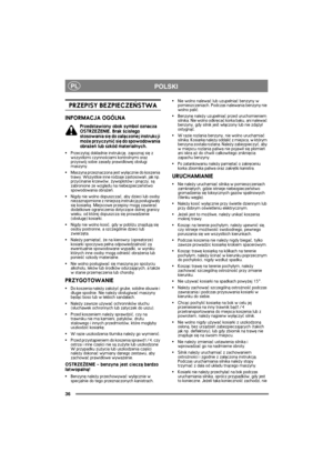 Page 3636
PLPOLSKI
PRZEPISY BEZPIECZEÑSTWA
INFORMACJA OGÓLNA
Przedstawiony obok symbol oznacza 
OSTRZE¯ENIE. Brak ¶cis³ego 
stosowania siê do za³±czonej instrukcji 
mo¿e przyczyniæ siê do spowodowania 
obra¿eñ lub szkód materialnych.
•Przeczytaj dok³adnie instrukcjê, zapoznaj siê z 
wszystkimi czynno¶ciami kontrolnymi oraz 
przyswój sobie zasady prawid³owej obs³ugi 
maszyny.
Maszyna przeznaczona jest wy³±cznie do koszenia 
trawy. Wszystkie inne rodzaje zastosowañ, jak np. 
przycinanie krzewów, ¿ywop³otów i...