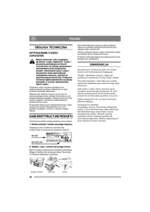 Page 3838
PLPOLSKI
OBS£UGA TECHNICZNA
WYPOSA¯ENIE/CZÊ¦CI 
ZAPASOWE
Nale¿y stosowaæ tylko oryginalne 
akcesoria i czê¶ci zapasowe. Czê¶ci i 
akcesoria pochodz±ce od innych 
wytwórców nie zosta³y sprawdzone i 
zatwierdzone przez producenta 
kosiarki. Stosowanie takich czê¶ci i 
akcesoriów mo¿e spowodowaæ 
uszkodzenie maszyny, pomimo ¿e 
pozornie pasuj± one do niej. Producent 
nie bierze odpowiedzialno¶ci za szkody 
powsta³e w wyniku zastosowania 
takich czê¶ci.
Oryginalne czê¶ci zamienne dostêpne s± w...