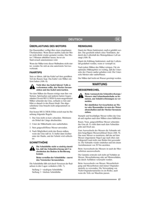 Page 1717
DEUTSCHDE
ÜBERLASTUNG DES MOTORS
Der Rasenmäher verfügt über einen eingebauten 
Überlastschutz. Wenn dieser auslöst, kann der Mo-
tor nicht direkt wieder gestartet werden. Den Mo-
tor 2 Minuten abkühlen lassen, bevor ein 
Startversuch unternommen wird.
Wenn der Mäher trotz dieser Maßnahme nicht star-
tet, wenden Sie sich an eine autorisierte Service-
werkstatt.
FAHRTIPS
Stets so fahren, daß das Kabel auf dem gemähten 
Teil des Rasens liegt. Das Kabel vom Mäher ent-
fernt halten (Abb. 6).
Nicht über...