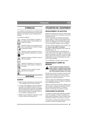 Page 1919
FRANÇAISFR
SYMBOLES
Les symboles suivants placés sur la machine indi-
quent que la plus grande attention et la plus grande 
prudence sont requises lors de lutilisation de la 
machine.
Les symboles indiquent:
Attention! Avant dutiliser la machine, li-
sez attentivement le mode demploi et le 
manuel de sécurité.
Attention! Veillez à ce que personne ne se 
trouve à proximité de la machine. Danger 
de projection dobjets.
Attention! Avant de commencer tout tra-
vail de réparation, débranchez le contact à...