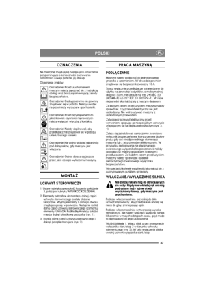 Page 3737
PLPOLSKI
OZNACZENIA
Na maszynie znajduj± siê nastêpuj±ce oznaczenia 
przypominaj±ce o konieczno¶ci zachowania 
ostro¿no¶ci i uwagi podczas jej obs³ugi.
Obja¶nienie znaków:
Ostrze¿enie! Przed uruchomieniem 
maszyny nale¿y zapoznaæ siê z instrukcj± 
obs³ugi oraz broszur± omawiaj±c± zasady 
bezpieczeñstwa.
Ostrze¿enie! Osoby postronne nie powinny 
znajdowaæ siê w pobli¿u. Nale¿y uwa¿aæ 
na przedmioty wyrzucane spod kosiarki.
Ostrze¿enie! Przed przyst±pieniem do 
jakichkolwiek czynno¶ci naprawczych...
