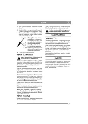 Page 1313
SUOMIFI
1. Irrota voimansiirtokotelo irrottamalla ruuvit S 
(kuva 9).
2. Kun kytkinkahva on vapautettuna, konetta tuli-
si pystyä vetämään kevyesti taaksepäin. Mikäli 
näin ei ole, irrota lukkomutteri U ja ruuvaa säät-
öruuvia T sisäänpäin, kunnes konetta voidaan 
vetää taaksepäin (kuva 15).
3.Kun kytkinkahvaa on pai-
nettu alas noin 2 cm (asento 1), 
konetta tulisi olla vaikea vetää 
taaksepäin. Kun kytkinkahva 
on painettu kokonaan alas 
(asento 2), konetta ei tulisi 
pystyä vetämään taaksepäin....