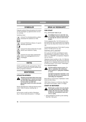 Page 1818
NORSKNO
SYMBOLER
Følgende symboler finnes på maskinen for å minne 
om den forsiktighet og oppmerksomhet som kre-
ves ved bruk.
Symbolene betyr:
Advarsel! Les Instruksjonsbok og sikker-
hetsmanual før maskinen tas i bruk.
Advarsel! Hold borte tilskuere. Se opp for 
utkastede gjenstander.
Advarsel! Før aldri inn hånd eller fot under 
dekslet mens maskinen er igang.
Advarsel! Før man starter reparasjonsar-
beider, må tennpluggkabelen tas ut av 
tennpluggen.
VIKTIG
Enkelte modeller har ikke...