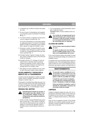 Page 4545
ESPAÑOLES
2. Compruebe que el cable de la bujía está acopla-
do a ésta.
3. En caso de que el cortacéspedes esté equipado 
con acelerador, ajuste el acelerador N a todo gas 
 (fig. 7).
4. Si el motor está frío: Comprimir con fuerza tres 
veces la vejiga de la bomba (fig. 5,6).
Si el motor está caliente no es necesario apretar 
la vejiga para arrancar. Si el motor se ha parado 
debido a la falta de combustible, poner combus-
tible y apretar la vejiga de la bomba 3 veces.
5. Presionar el estribo...