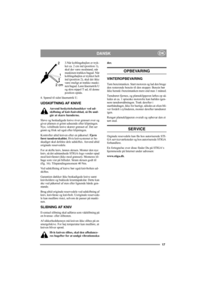 Page 1717
DKDANSK
3.Når koblingsbøjlen er tryk-
ket ca. 2 cm ind (position 1), 
skal der være modstand, når 
maskinen trækkes bagud. Når 
koblingsbøjlen er trykket helt 
ind (position 2), skal det ikke 
være muligt at trække maski-
nen bagud. Løsn låsemøtrik U 
og skru nippel T ud, til denne 
position opnås.
4. Spænd til sidst låsemøtrik U.
UDSKIFTNING AF KNIVE
Anvend beskyttelsehandsker ved ud-
skiftning af kniv/knivsblad, så De und-
går at skære hænderne.
Sløve og beskadigede knive river græsset over og...