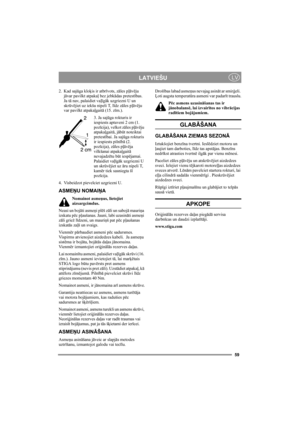 Page 5959
 LATVIEŠU LV
2. Kad sajūga kloķis ir atbrīvots, zāles pļāvēju 
jāvar pavilkt atpakaļ bez jebkādas pretestības. 
Ja tā nav, palaidiet vaļīgāk uzgriezni U un 
skrūvējiet uz iekšu nipeli T, līdz zāles pļāvēju 
var pavilkt atpakaļgaitā (15. zīm.).
3. Ja sajūga rokturis ir 
iespiests aptuveni 2 cm (1. 
pozīcija), velkot zāles pļāvēju 
atpakaļgaitā, jābūt noteiktai 
pretestībai. Ja sajūga rokturis 
ir iespiests pilnībā (2. 
pozīcija), zāles pļāvēja 
vilkšanai atpakaļgaitā 
nevajadzētu būt iespējamai....
