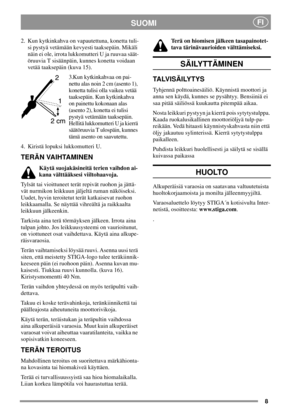 Page 88
SUOMIFI
2. Kun kytkinkahva on vapautettuna, konetta tuli-
si pystyä vetämään kevyesti taaksepäin. Mikäli
näin ei ole, irrota lukkomutteri U ja ruuvaa säät-
öruuvia T sisäänpäin, kunnes konetta voidaan
vetää taaksepäin (kuva 15).
3.Kun kytkinkahvaa on pai-
nettu alas noin 2 cm (asento 1),
konetta tulisi olla vaikea vetää
taaksepäin. Kun kytkinkahva
on painettu kokonaan alas
(asento 2), konetta ei tulisi
pystyä vetämään taaksepäin.
Hellitä lukkomutteri U ja kierrä
säätöruuvia T ulospäin, kunnes
tämä...