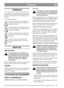 Page 66
FRANÇAISFR
SYMBOLES
Les symboles suivants placés sur la machine indi-
quent que la plus grande attention et la plus grande
prudence sont requises lors de lutilisation de la
machine.
Les symboles indiquent:
Attention! Avant dutiliser la machine, li-
sez attentivement le mode demploi et le
manuel de sécurité.
Attention! Veillez à ce que personne ne se
trouve à proximité de la machine. Danger
de projection dobjets.
Attention! Nintroduisez ni la main ni le
pied sous le capot lorsque la machine est
en...