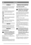 Page 5DEUTSCHDE
SYMBOLE
Folgende Symbole befinden sich an der Maschine,
um den Bediener daran zu erinnern, daß bei der
Benutzung der Maschine Vorsicht und Aufmerk-
samkeit geboten sind.
Die Symbole bedeuten:
Warnung! Vor der Benutzung der Maschi-
ne die Bedienungsanleitung und die Si-
cherheitsvorschriften durchlesen.
Warnung! Zuschauer fernhalten. Auf her-
ausgeschleuderte Gegenstände achtgeben.
Warnung! Wenn die Maschine in Betrieb
ist dürfen weder Hände noch Füße unter
die Haube gelangen.
Warnung! Bevor mit...