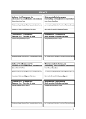 Page 33SERVICE
33
Mellanservice/Zwischenservice
Intermediary service/Entretien intermédiaire
Datum/Datum/Date/Date
Ant timmar/Anzahl Stunden/No of hours/Nombre d’heures
Namnteckn./Unterschrift/Signature/Signature
Grundservice / Grundservice
Basic service / Entretien de base
Stämpel/Stempel/Stamp/Tampon
Ant timmar/Anzahl Stunden/No of hours/Nombre d’heures
Mellanservice/Zwischenservice
Intermediary service/Entretien intermédiaire
Datum/Datum/Date/Date
Ant timmar/Anzahl Stunden/No of hours/Nombre d’heures...