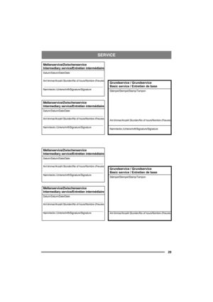 Page 29
SERVICE
29
Mellanservice/Zwischenservice
Intermediary service/Entretien intermédiaire
Datum/Datum/Date/Date
Ant timmar/Anzahl Stunden/No of hours/Nombre d’heures
Namnteckn./Unterschrift/Signature/Signature
Mellanservice/Zwischenservice
Intermediary service/Entretien intermédiaire
Datum/Datum/Date/Date
Ant timmar/Anzahl Stunden/No of hours/Nombre d’heures
Namnteckn./Unterschrift/Signature/Signature
Mellanservice/Zwischenservice
Intermediary service/Entretien intermédiaire
Datum/Datum/Date/Date
Ant...
